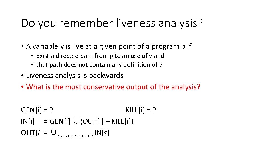 Do you remember liveness analysis? • A variable v is live at a given