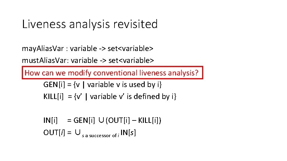 Liveness analysis revisited may. Alias. Var : variable -> set<variable> must. Alias. Var: variable