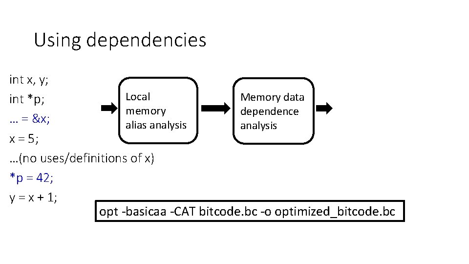 Using dependencies int x, y; Local Memory data int *p; memory dependence … =