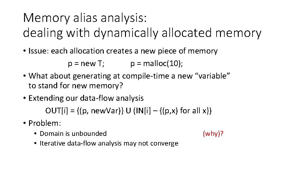 Memory alias analysis: dealing with dynamically allocated memory • Issue: each allocation creates a