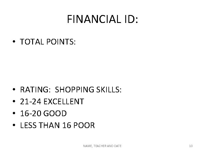 FINANCIAL ID: • TOTAL POINTS: • • RATING: SHOPPING SKILLS: 21 -24 EXCELLENT 16