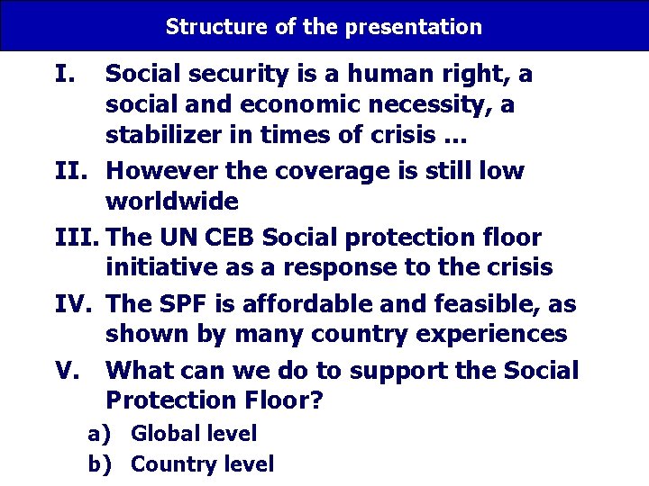 Structure of the presentation I. Social security is a human right, a social and