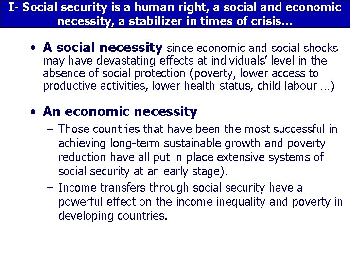 I- Social security is a human right, a social and economic necessity, a stabilizer