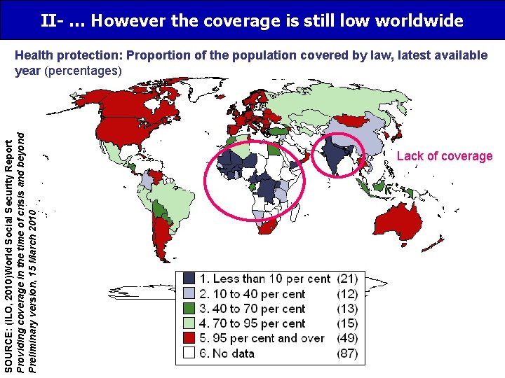 II- … However the coverage is still low worldwide SOURCE: (ILO, 2010)World Social Security