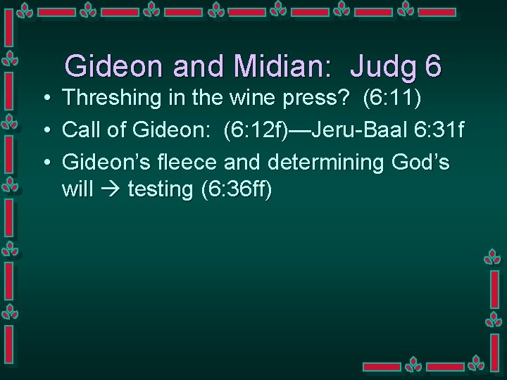  • • • Gideon and Midian: Judg 6 Threshing in the wine press?