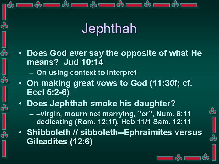 Jephthah • Does God ever say the opposite of what He means? Jud 10: