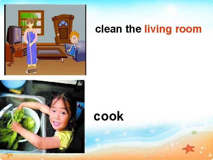 clean the living room cook 