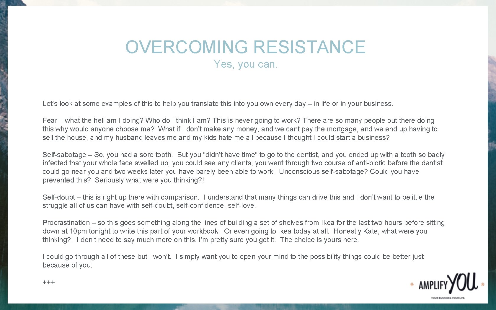 OVERCOMING RESISTANCE Yes, you can. Let’s look at some examples of this to help
