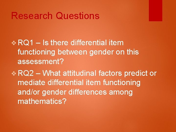 Research Questions v RQ 1 – Is there differential item functioning between gender on