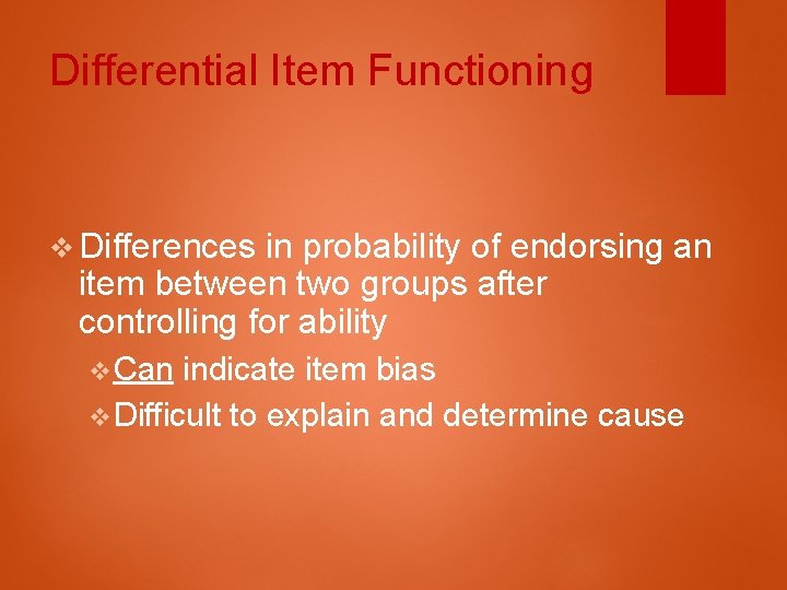 Differential Item Functioning v Differences in probability of endorsing an item between two groups