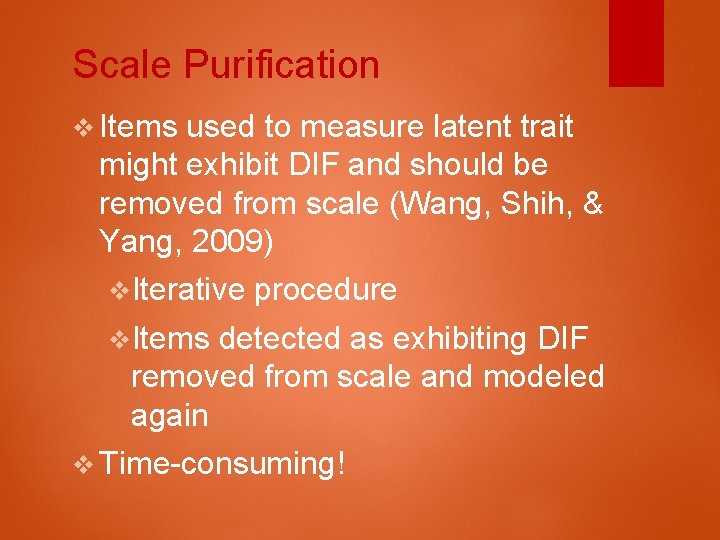 Scale Purification v Items used to measure latent trait might exhibit DIF and should