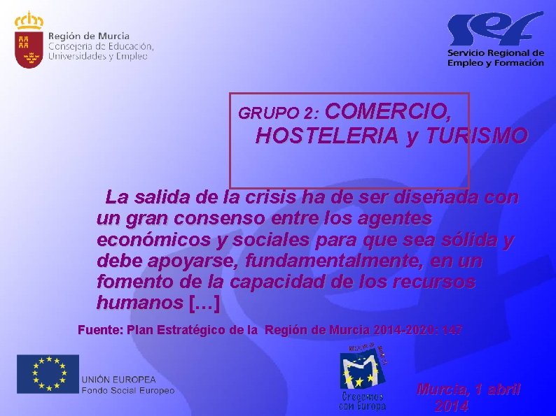 GRUPO 2: COMERCIO, HOSTELERIA y TURISMO L a sal i d a d e