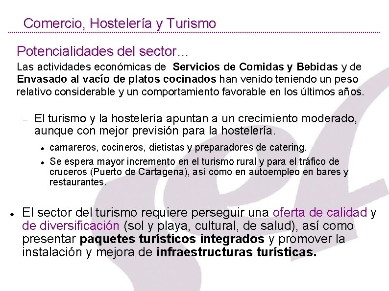 Comercio, Hostelería y Turismo Potencialidades del sector… Las actividades económicas de Servicios de Comidas
