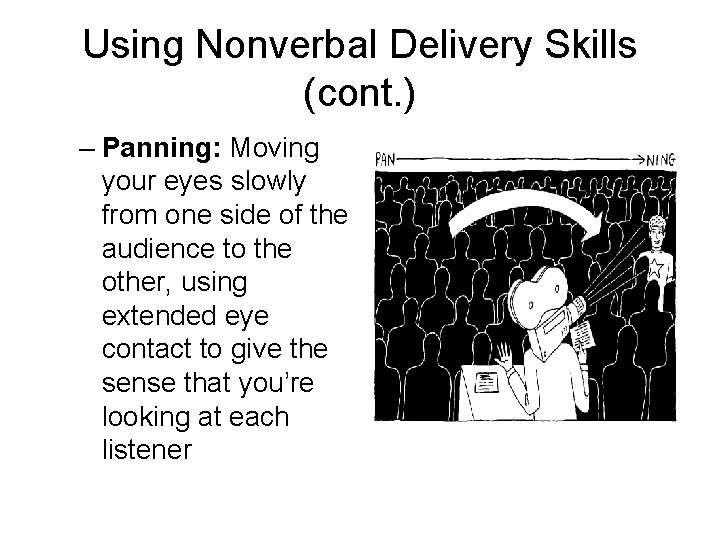 Using Nonverbal Delivery Skills (cont. ) – Panning: Moving your eyes slowly from one