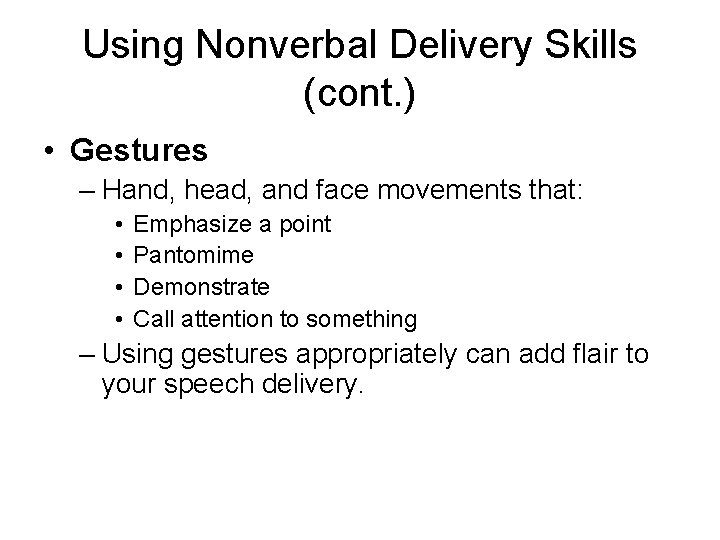 Using Nonverbal Delivery Skills (cont. ) • Gestures – Hand, head, and face movements
