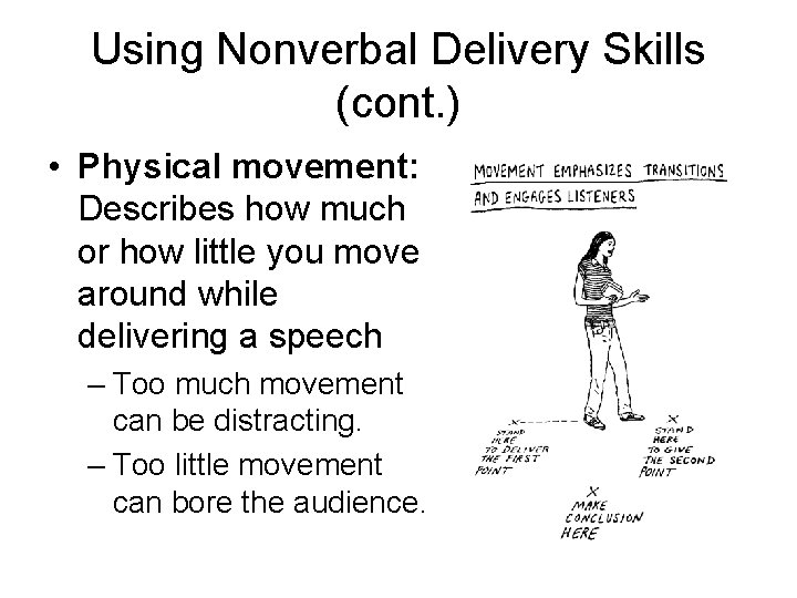 Using Nonverbal Delivery Skills (cont. ) • Physical movement: Describes how much or how