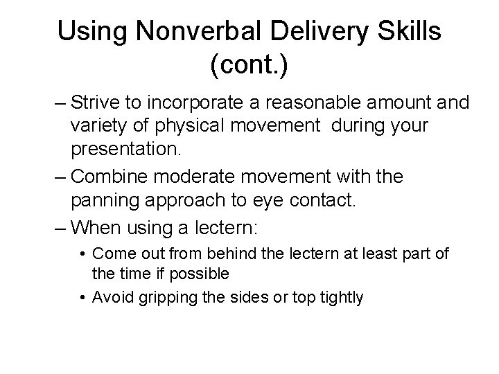 Using Nonverbal Delivery Skills (cont. ) – Strive to incorporate a reasonable amount and