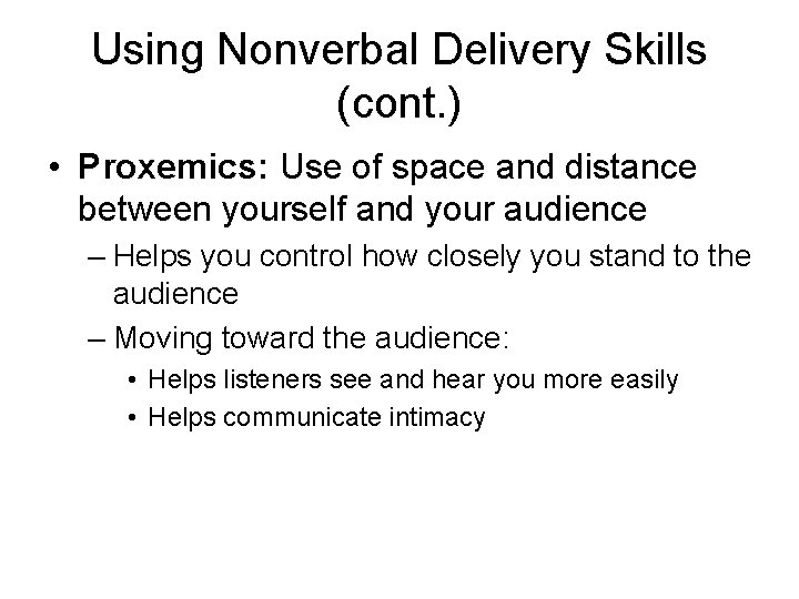 Using Nonverbal Delivery Skills (cont. ) • Proxemics: Use of space and distance between