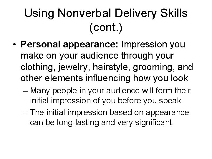 Using Nonverbal Delivery Skills (cont. ) • Personal appearance: Impression you make on your
