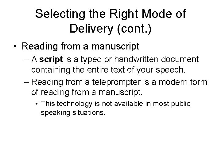 Selecting the Right Mode of Delivery (cont. ) • Reading from a manuscript –