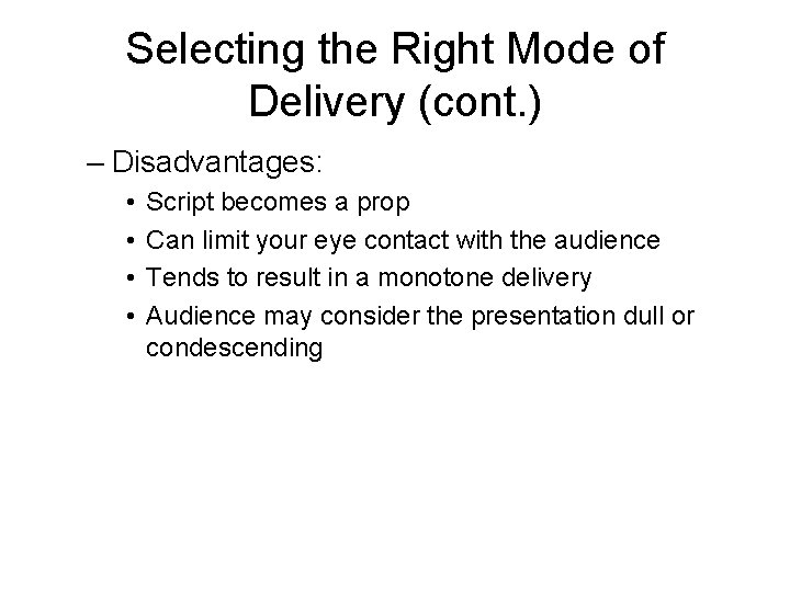 Selecting the Right Mode of Delivery (cont. ) – Disadvantages: • • Script becomes