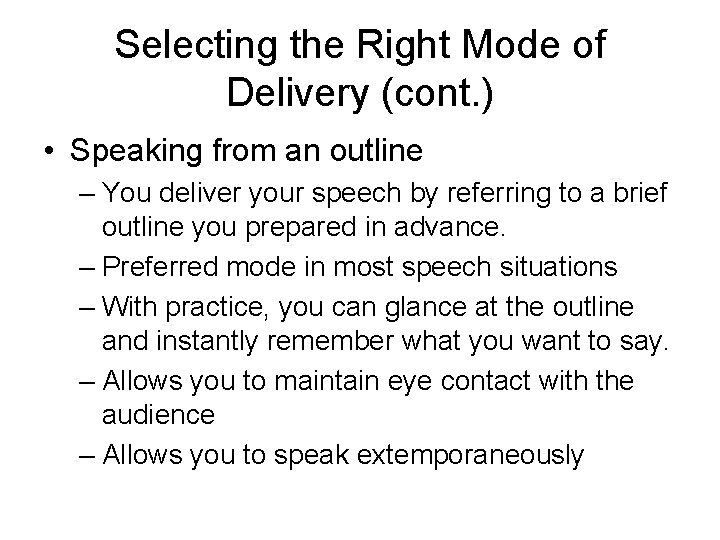 Selecting the Right Mode of Delivery (cont. ) • Speaking from an outline –
