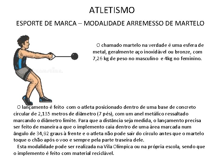 ATLETISMO ESPORTE DE MARCA – MODALIDADE ARREMESSO DE MARTELO O chamado martelo na verdade