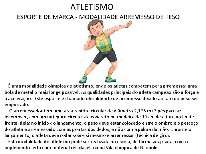 ATLETISMO ESPORTE DE MARCA - MODALIDADE ARREMESSO DE PESO É uma modalidade olímpica de