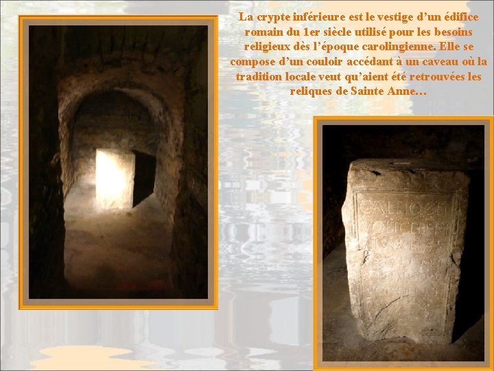 La crypte inférieure est le vestige d’un édifice romain du 1 er siècle utilisé