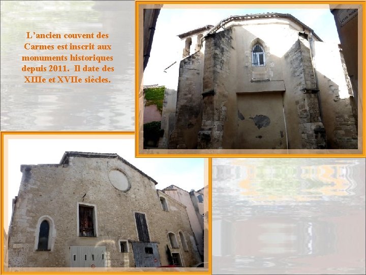 L’ancien couvent des Carmes est inscrit aux monuments historiques depuis 2011. Il date des