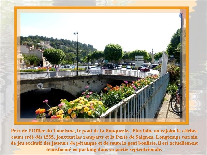 Près de l’Office du Tourisme, le pont de la Bouquerie. Plus loin, on rejoint