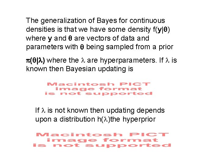 The generalization of Bayes for continuous densities is that we have some density f(y|