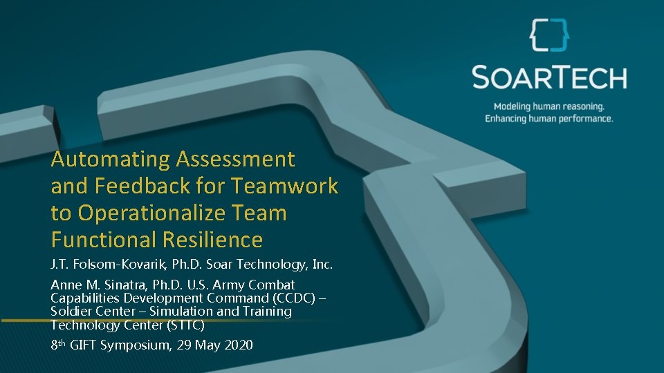 Automating Assessment and Feedback for Teamwork to Operationalize Team Functional Resilience J. T. Folsom-Kovarik,