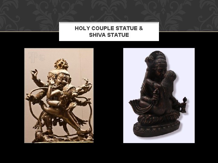 HOLY COUPLE STATUE & SHIVA STATUE 