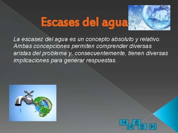 Escases del agua La escasez del agua es un concepto absoluto y relativo. Ambas