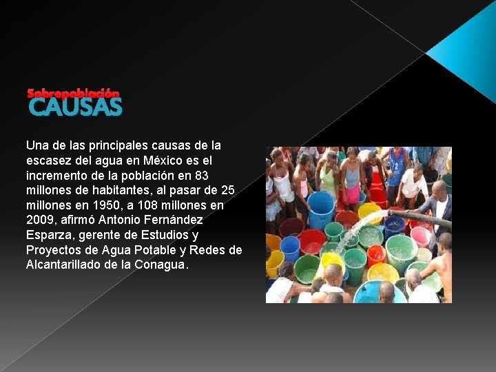 Sobrepoblación CAUSAS Una de las principales causas de la escasez del agua en México