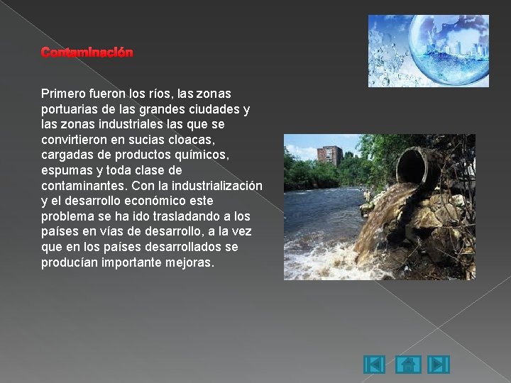 Contaminación Primero fueron los ríos, las zonas portuarias de las grandes ciudades y las