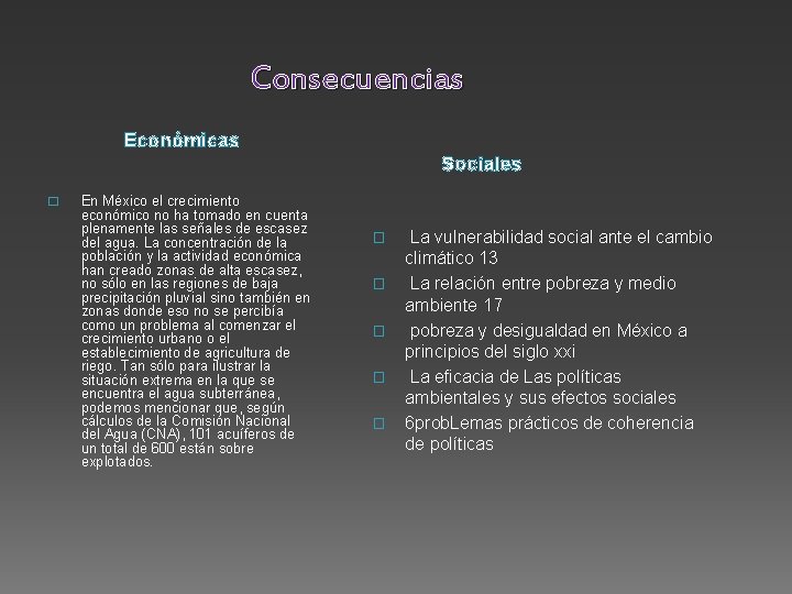 Consecuencias Económicas Sociales � En México el crecimiento económico no ha tomado en cuenta