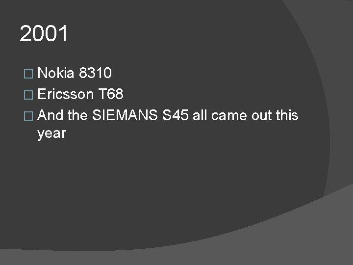 2001 � Nokia 8310 � Ericsson T 68 � And the SIEMANS S 45