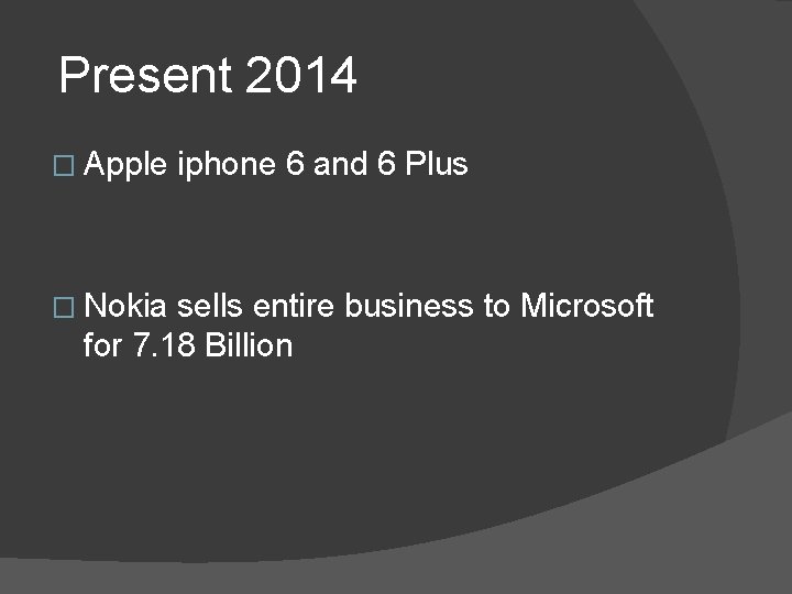 Present 2014 � Apple � Nokia iphone 6 and 6 Plus sells entire business