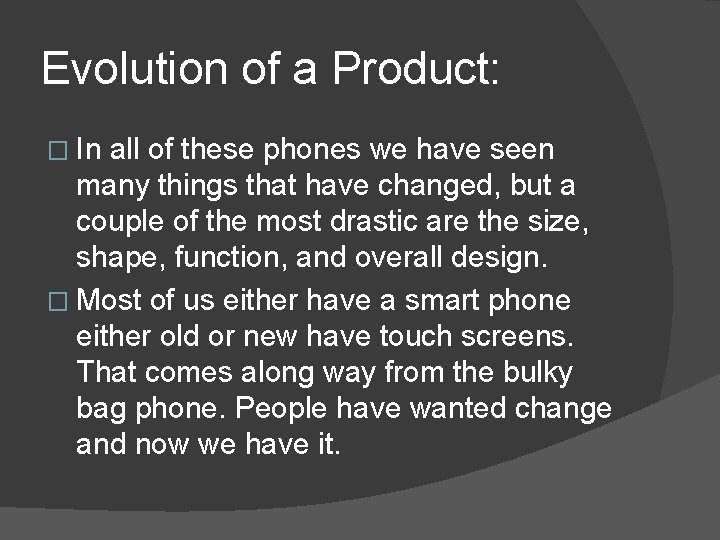 Evolution of a Product: � In all of these phones we have seen many