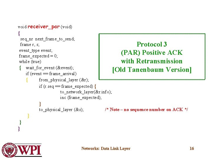 void receiver_par (void) { seq_nr next_frame_to_send; frame r, s; Protocol 3 event_type event; (PAR)