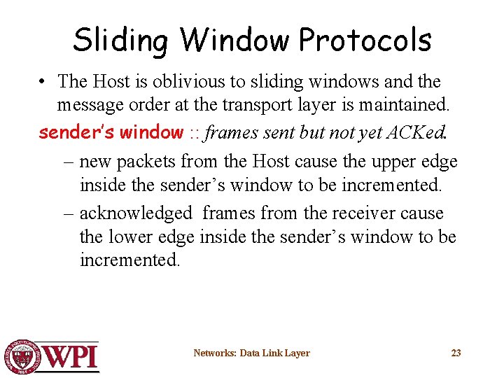 Sliding Window Protocols • The Host is oblivious to sliding windows and the message