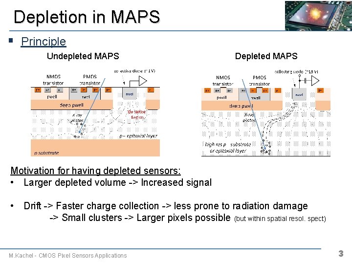 Depletion in MAPS § Principle Undepleted MAPS Depleted MAPS Pros: Motivation for having depleted