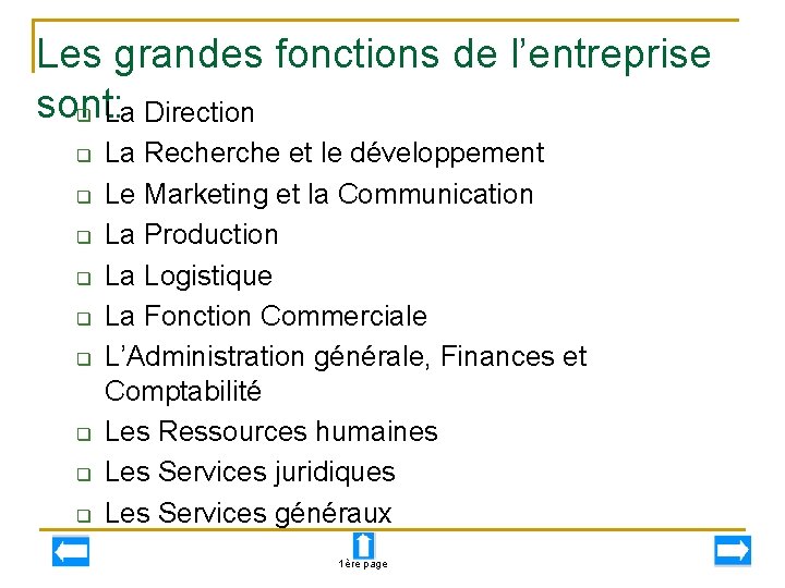 Les grandes fonctions de l’entreprise sont: q La Direction q q q q q