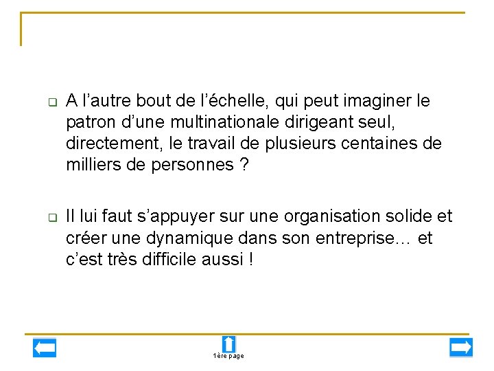 q q A l’autre bout de l’échelle, qui peut imaginer le patron d’une multinationale