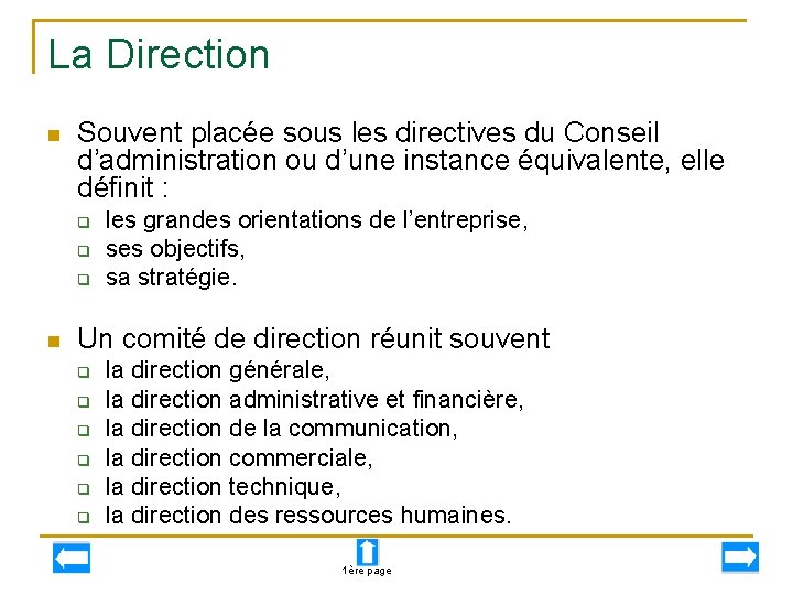 La Direction n Souvent placée sous les directives du Conseil d’administration ou d’une instance