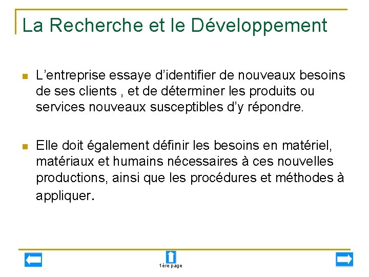 La Recherche et le Développement n L’entreprise essaye d’identifier de nouveaux besoins de ses