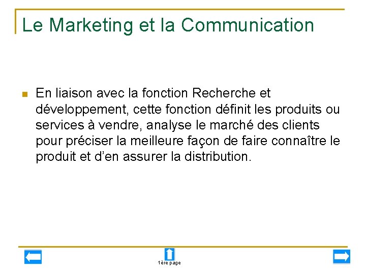 Le Marketing et la Communication n En liaison avec la fonction Recherche et développement,