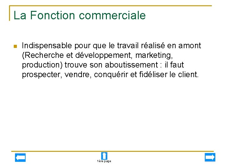 La Fonction commerciale n Indispensable pour que le travail réalisé en amont (Recherche et